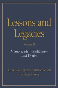 bokomslag Lessons and Legacies v. 3; Memory, Memorialization and Denial