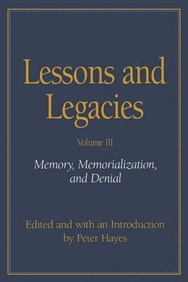 Lessons and Legacies v. 3; Memory, Memorialization and Denial 1