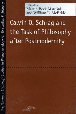 bokomslag Calvin O. Schrag and the Task of Philosophy After Postmodernity