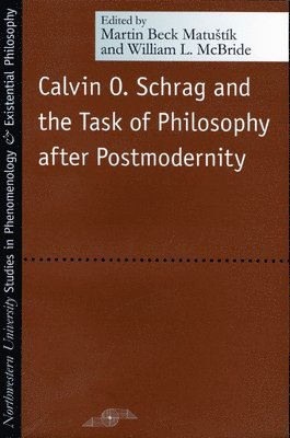 bokomslag Calvin O. Schrag and the Task of Philosophy After Postmodernity