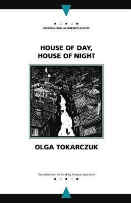 Olga Tokarczuk - House of Day, House of Night, Häftad