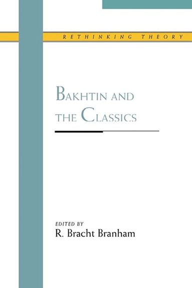 R.Bracht Branham - Bakhtin and the Classics, Häftad