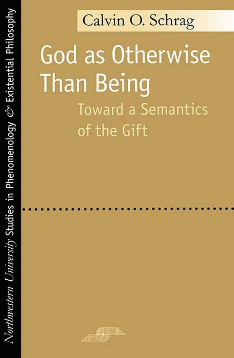 Calvin O. Schrag - God as Otherwise Than Being, Inbunden