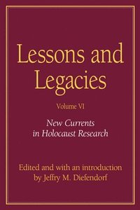 bokomslag Lessons and Legacies v. 6; New Currents in Holocaust Research