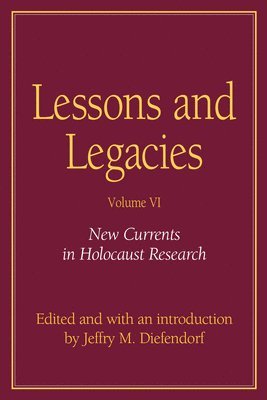 Lessons and Legacies v. 6; New Currents in Holocaust Research 1