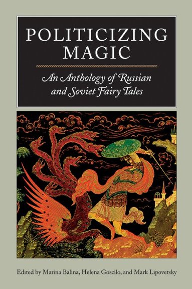 Marina Balina, Helena Goscilo, Mark Lipovetsky - Politicizing Magic, Häftad