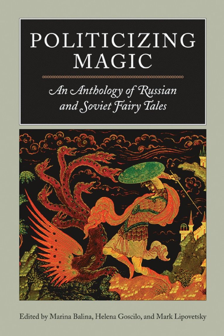 Marina Balina, Helena Goscilo, Mark Lipovetsky - Politicizing Magic, Häftad