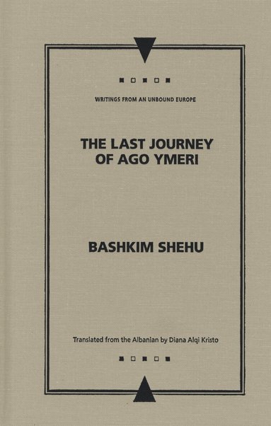 Bashkim Shehu - Last Journey of Ago Ymeri, Inbunden