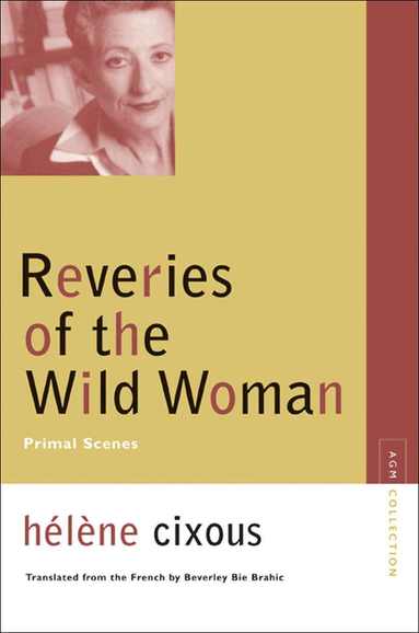 Helene Cixous - Reveries of the Wild Woman, Häftad