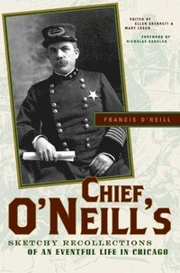 bokomslag Chief O'Neill's Sketchy Recollections of an Eventful Life in Chicago