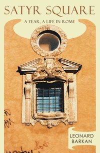 bokomslag Satyr Square: A Year, a Life in Rome