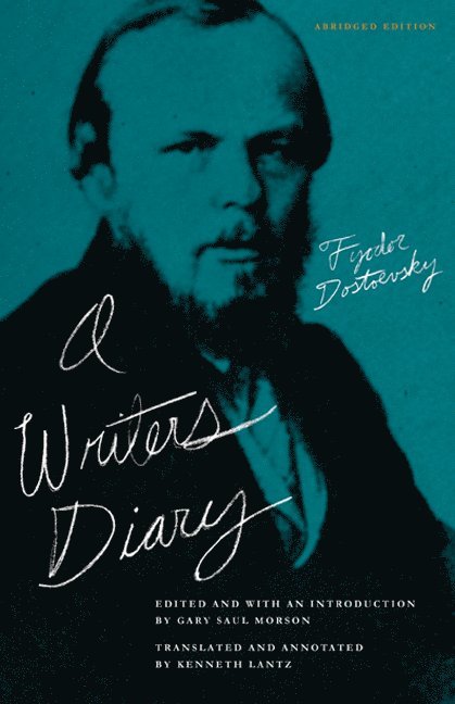 Fyodor Dostoevsky, Gary Saul Morson - Writer's Diary, Häftad