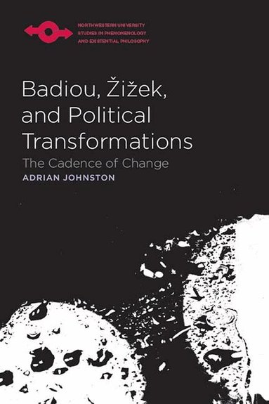 Adrian Johnston - Badiou, Žižek, and Political Transformations, Häftad