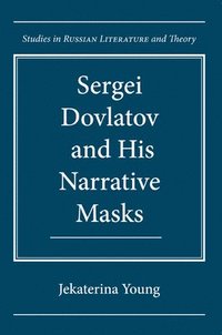bokomslag Sergei Dovlatov and His Narrative Masks