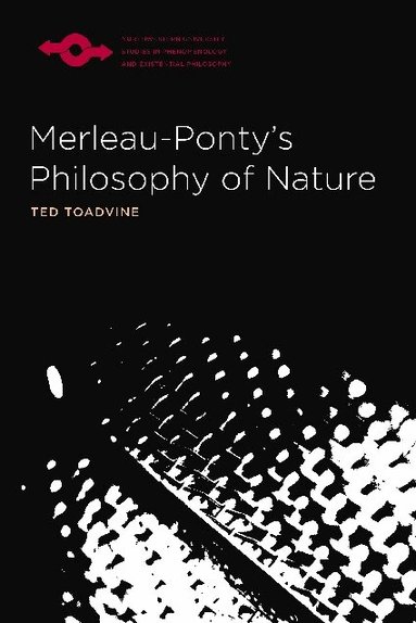 Northwestern University Press - Merleau-Ponty's Philosophy of Nature, Häftad
