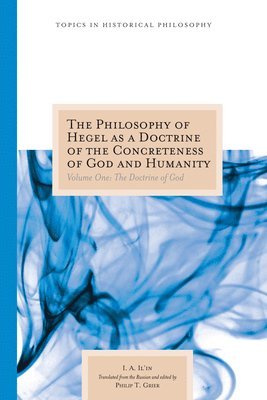 The Philosophy of Hegel as a Doctrine of the Concreteness of God and Humanity v. 1 1