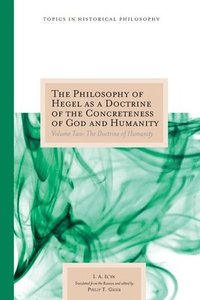 bokomslag The Philosophy of Hegel as a Doctrine of the Concreteness of God and Humanity Volume 2