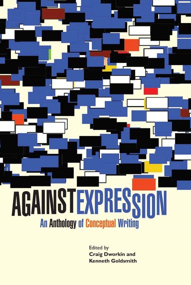 Craig Dworkin, Kenneth Goldsmith - Against Expression, Häftad