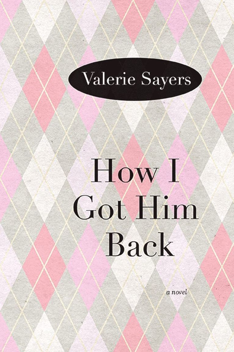Valerie Sayers - How I Got Him Back, Häftad