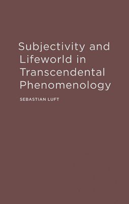 Subjectivity and Lifeworld in Transcendental Phenomenology 1