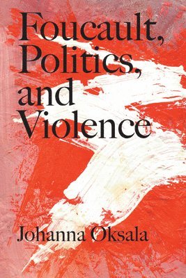 bokomslag Foucault, Politics, and Violence