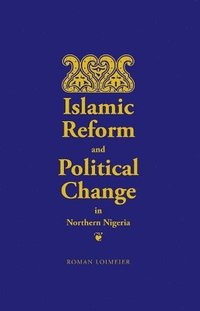 bokomslag Islamic Reform and Political Change in Northern Nigeria