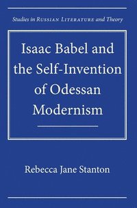 bokomslag Isaac Babel and the Self-Invention of Odessan Modernism