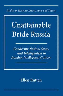 Northwestern University Press, Northwestern University Press, Ellen Rutten - Unattainable Bride Russia, Häftad