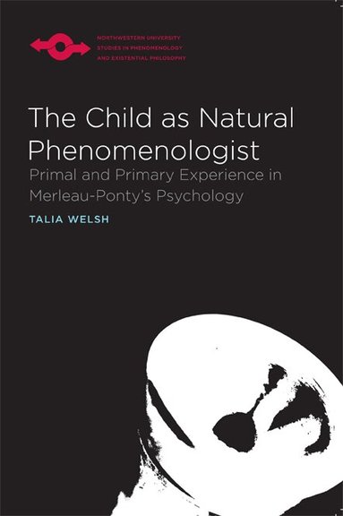 Talia Welsh - Child As Natural Phenomenologist, Häftad