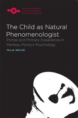 bokomslag The Child as Natural Phenomenologist