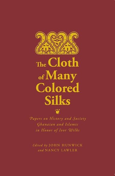 John Hunwick, Nancy Lawler - Cloth of Many Colored Silks, Häftad