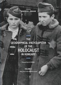 bokomslag The Geographical Encyclopedia of the Holocaust in Hungary