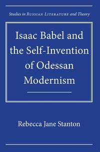 bokomslag Isaac Babel and the Self-Invention of Odessan Modernism