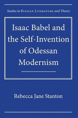 Isaac Babel and the Self-Invention of Odessan Modernism 1