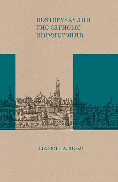 bokomslag Dostoevsky and the Catholic Underground