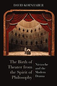 bokomslag The Birth of Theater from the Spirit of Philosophy