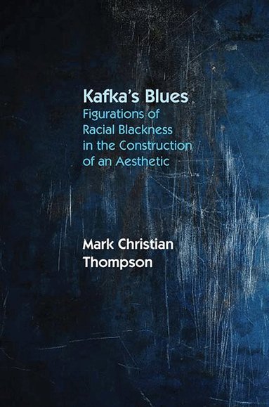 Mark Christian Thompson - Kafka's Blues, Inbunden