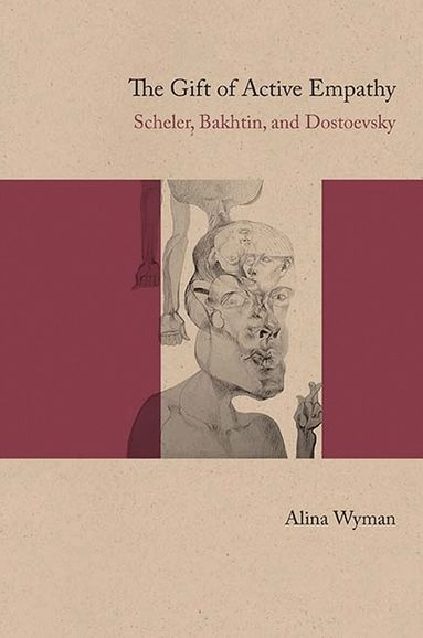 Alina Wyman, Gary Saul Morson - Gift of Active Empathy, Inbunden