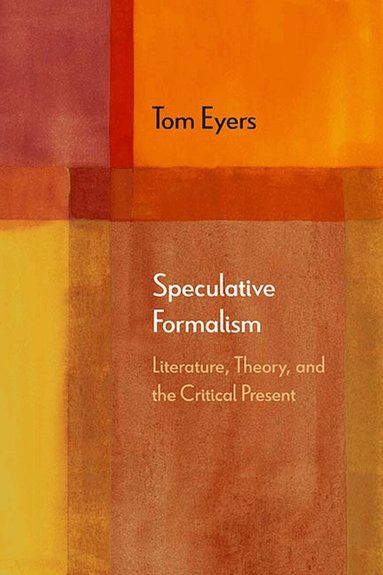Tom Eyers - Speculative Formalism, Inbunden