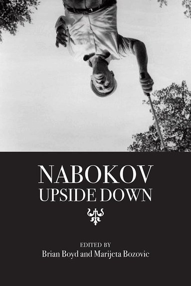 Brian Boyd, Marijeta Bozovic - Nabokov Upside Down, Inbunden