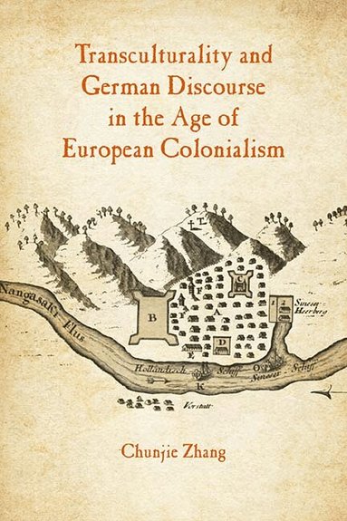 Chunjie Zhang - Transculturality and German Discourse in the Age of European Colonialism, Inbunden