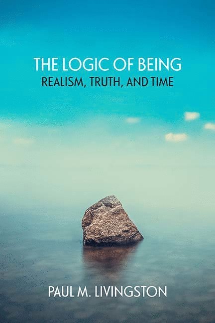Paul Livingston - Logic of Being, Häftad