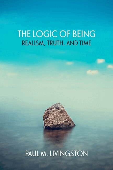 Paul Livingston - Logic of Being, Inbunden
