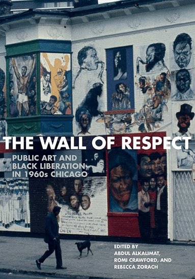 Abdul Alkalimat, Rebecca Zorach, Romi Crawford - Wall of Respect, Häftad