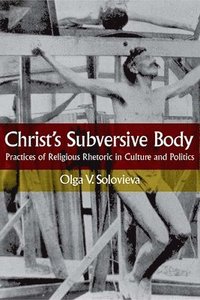 bokomslag Christ's Subversive Body