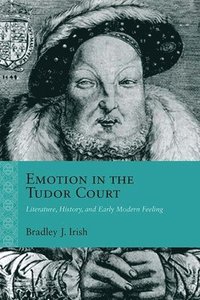 bokomslag Emotion in the Tudor Court