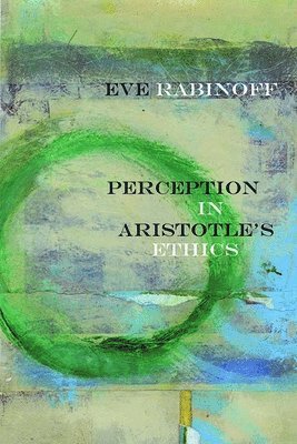 bokomslag Perception in Aristotle's Ethics