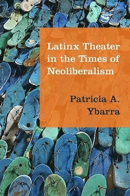 bokomslag Latinx Theater in the Times of Neoliberalism