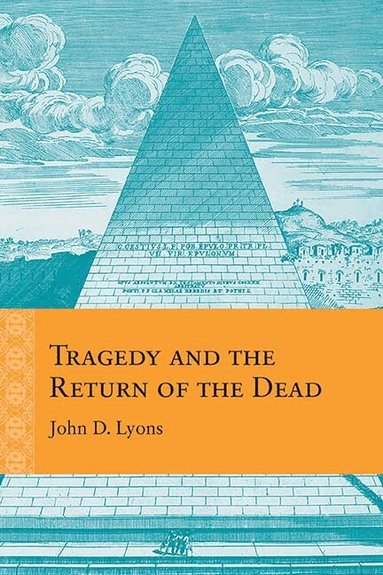 John D. Lyons - Tragedy and the Return of the Dead, Häftad