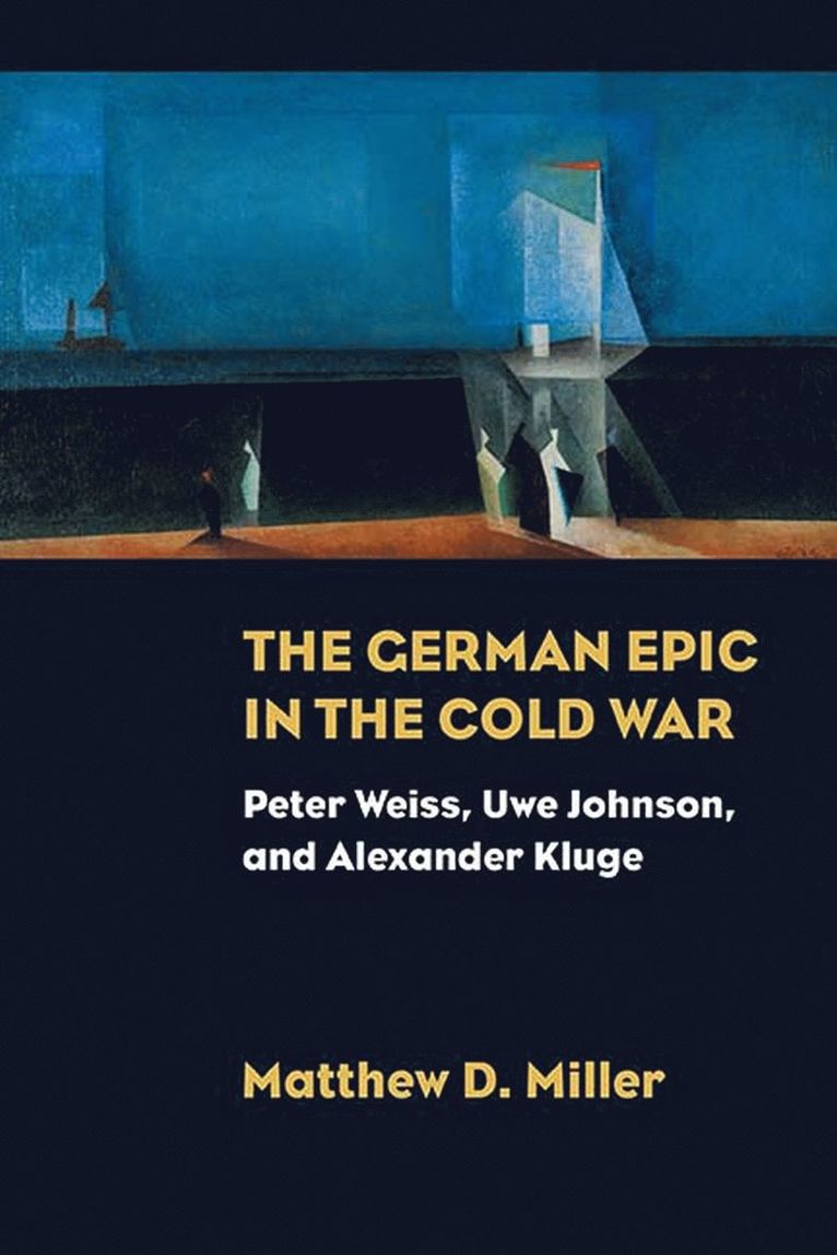 Matthew D. Miller - German Epic in the Cold War, Häftad